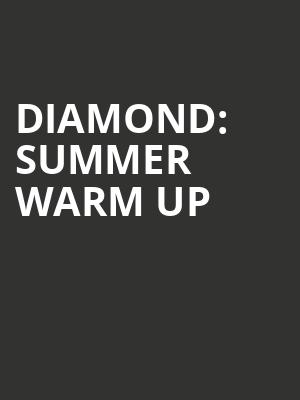 Diamond: Summer Warm Up at O2 Academy Islington